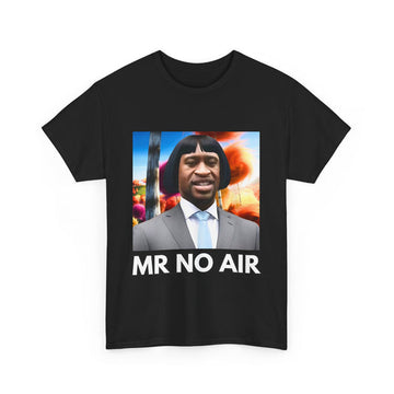 Mr No Air. T-Shirt Tee Perfect Gift Shirt Xmas